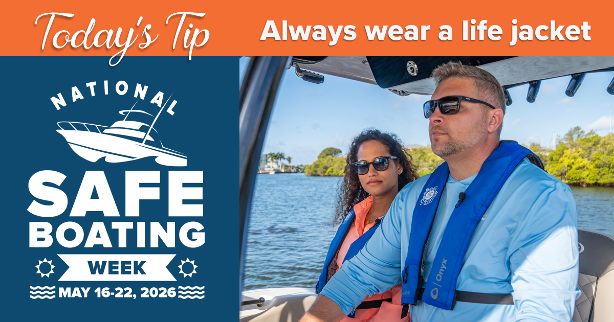 National Safe Boating Week tip: Always wear a life jacket.